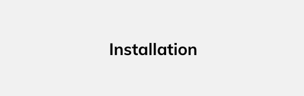 Installation